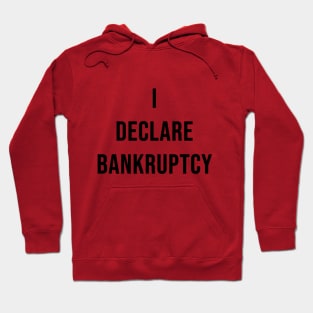 I DECLARE BANKRUPTY Hoodie